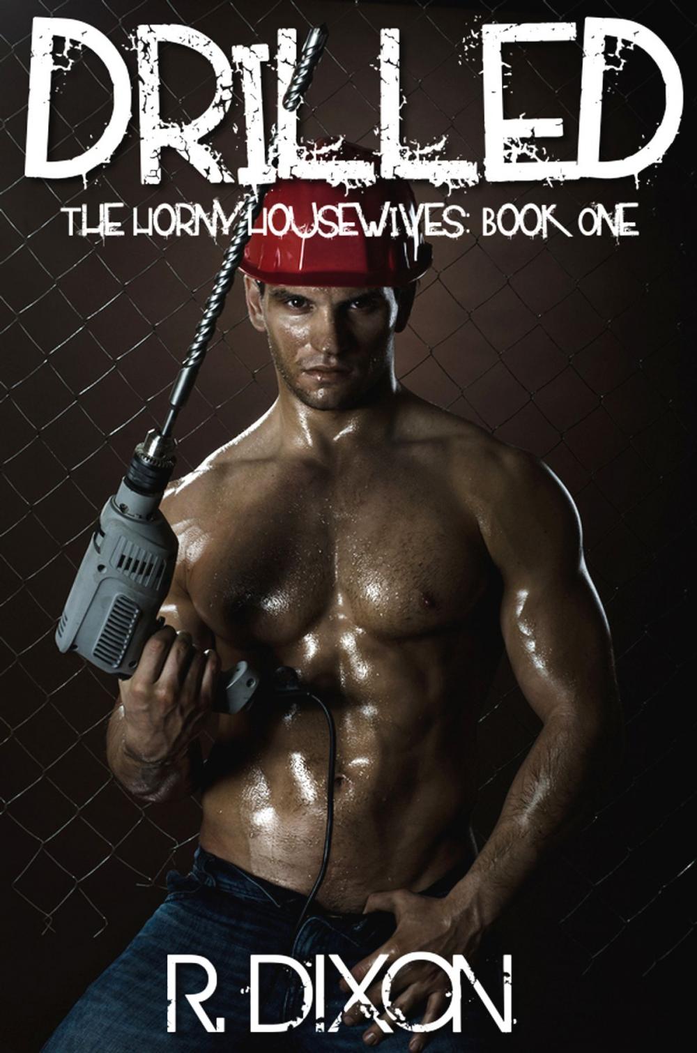 Big bigCover of Drilled (The Horny Housewives, Book One)