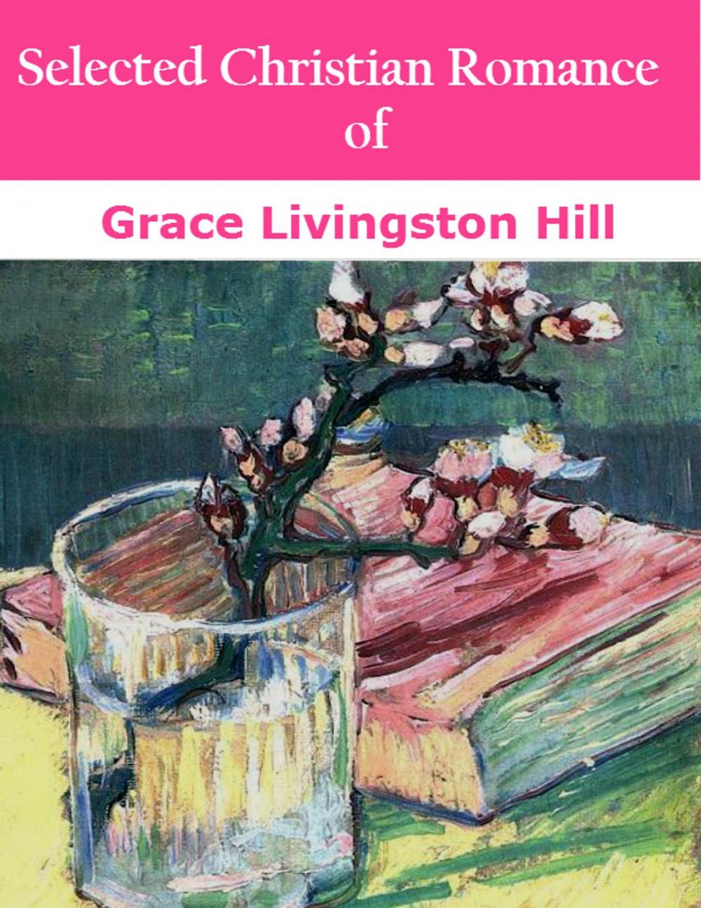 Big bigCover of Selected Christian Romance of Grace Livingston Hill