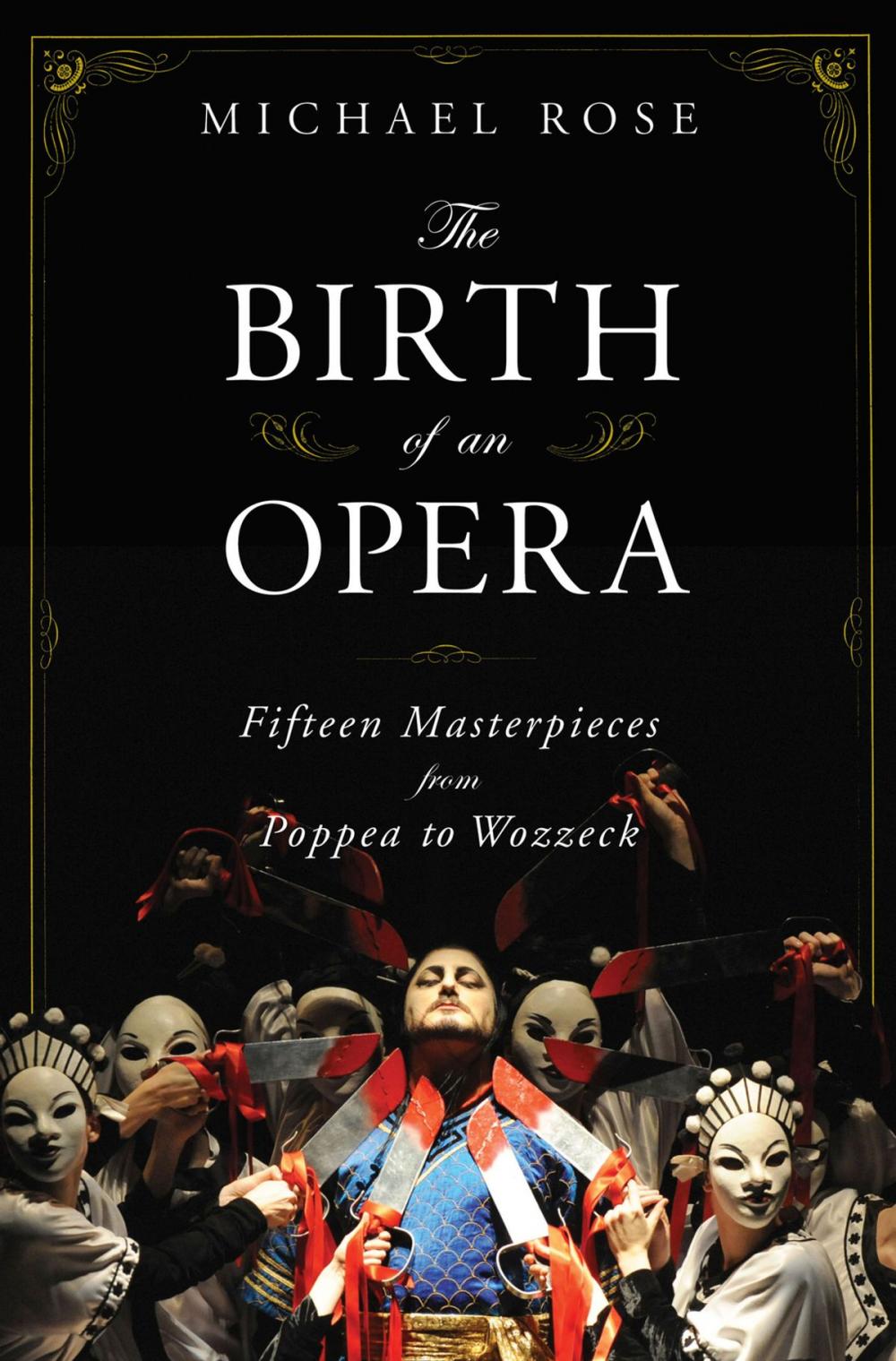 Big bigCover of The Birth of an Opera: Fifteen Masterpieces from Poppea to Wozzeck