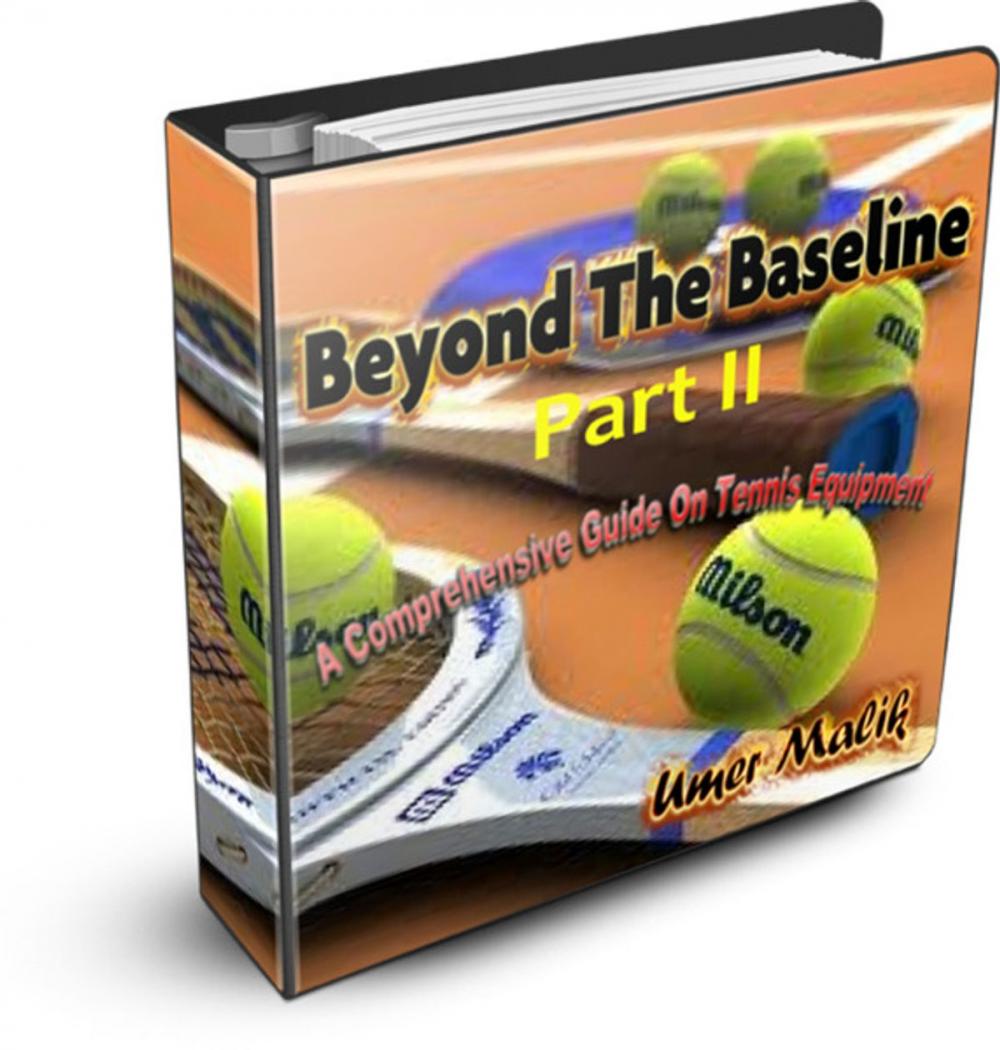 Big bigCover of Beyond The Baseline : Part II (A Comprehensive Guide to Tennis Equipment)