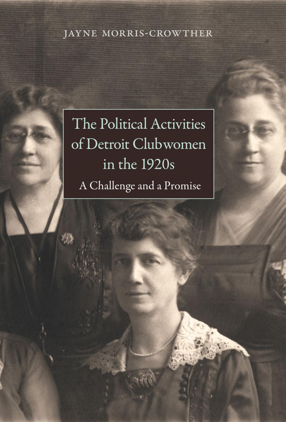 Big bigCover of The Political Activities of Detroit Clubwomen in the 1920s