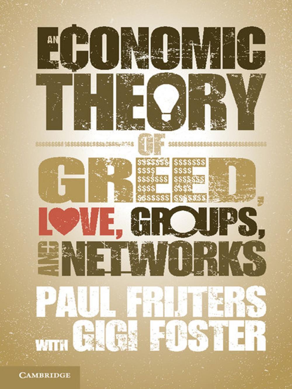 Big bigCover of An Economic Theory of Greed, Love, Groups, and Networks