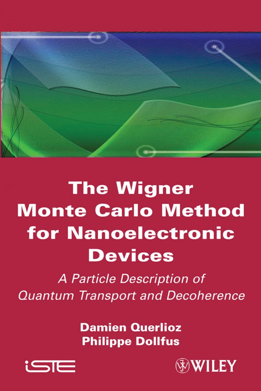 Big bigCover of The Wigner Monte Carlo Method for Nanoelectronic Devices