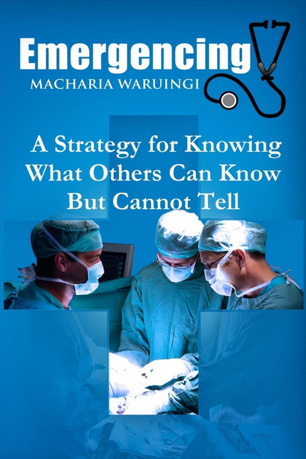 Big bigCover of Emergencing: A Strategy for Knowing What Others Can Know But Cannot Tell