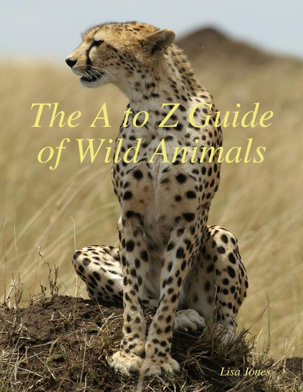 Big bigCover of The A to Z Guide of Wild Animals