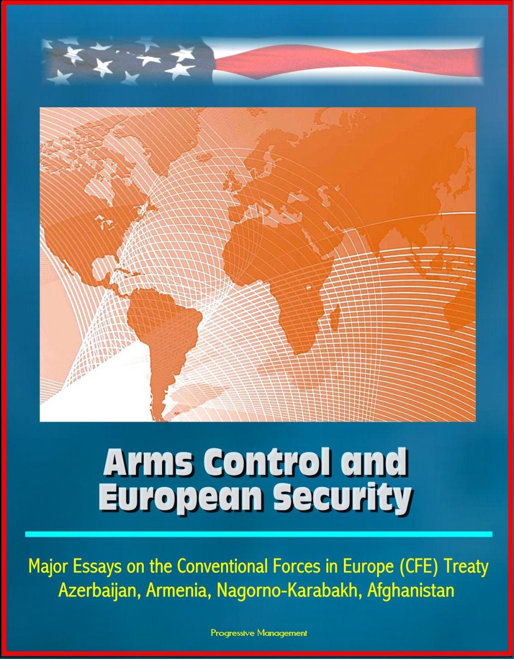 Big bigCover of Arms Control and European Security: Major Essays on the Conventional Forces in Europe (CFE) Treaty, Azerbaijan, Armenia, Nagorno-Karabakh, Afghanistan