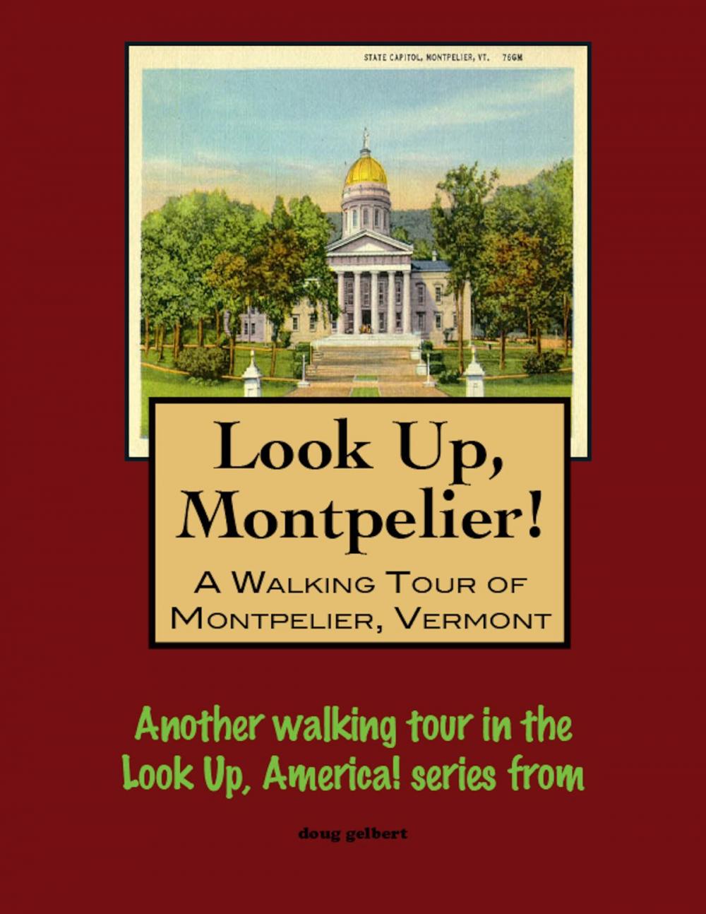 Big bigCover of Look Up, Montpelier! A Walking Tour of Montpelier, Vermont