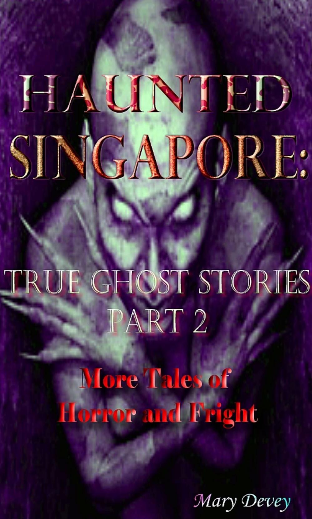 Big bigCover of Haunted Singapore: True Ghost Stories Part 2