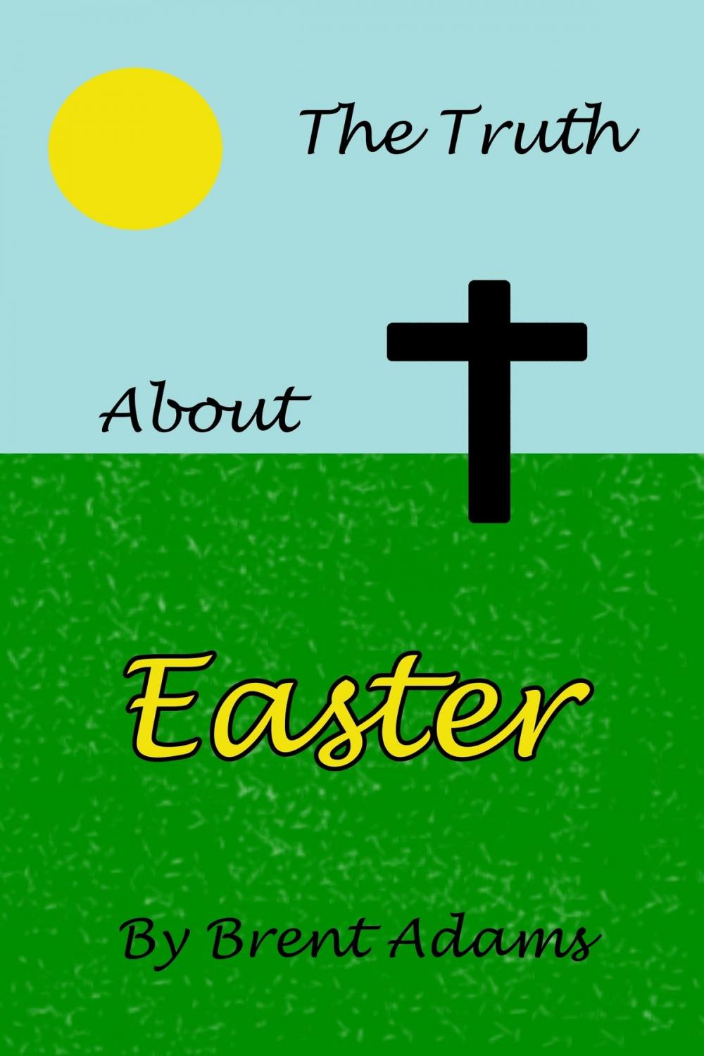 Big bigCover of The Truth About Easter