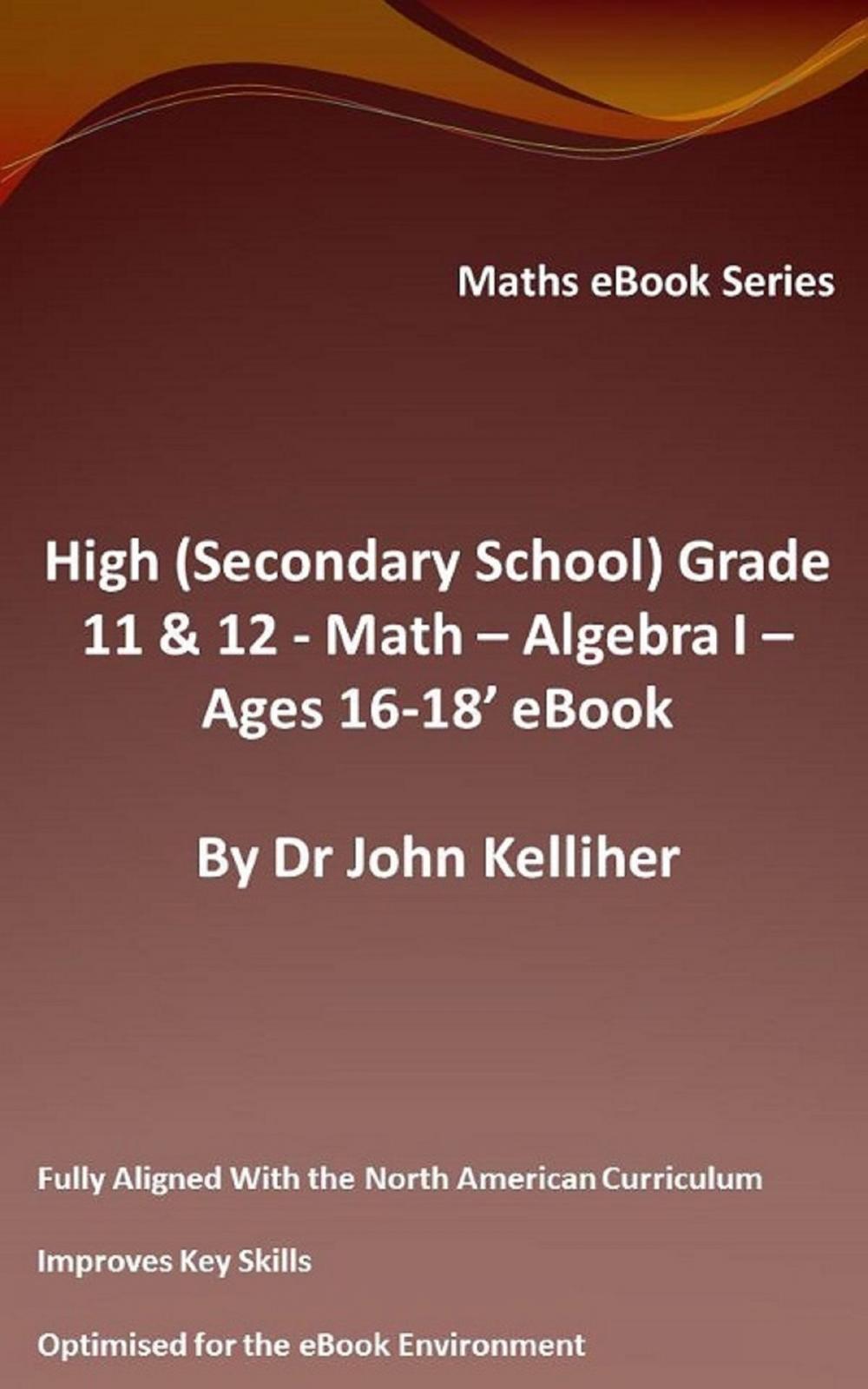 Big bigCover of High (Secondary School) Grades 11 & 12 - Math –Algebra I – Ages 16-18’ eBook