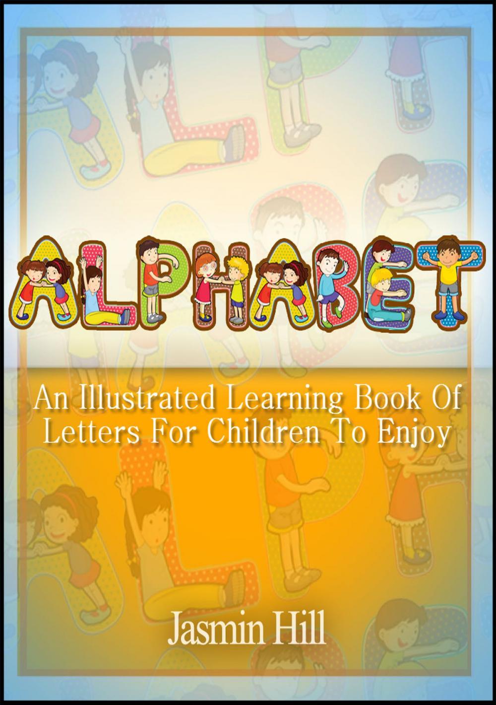 Big bigCover of Alphabet: An Illustrated Learning Book Of Letters For Children To Enjoy