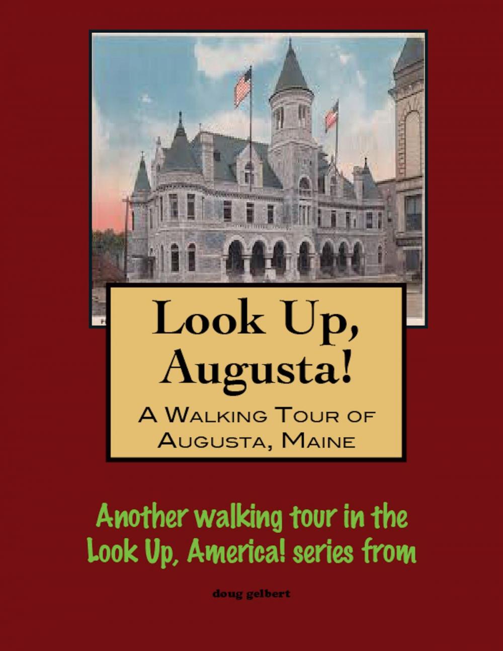 Big bigCover of Look Up, Augusta! A Walking Tour of Augusta, Maine