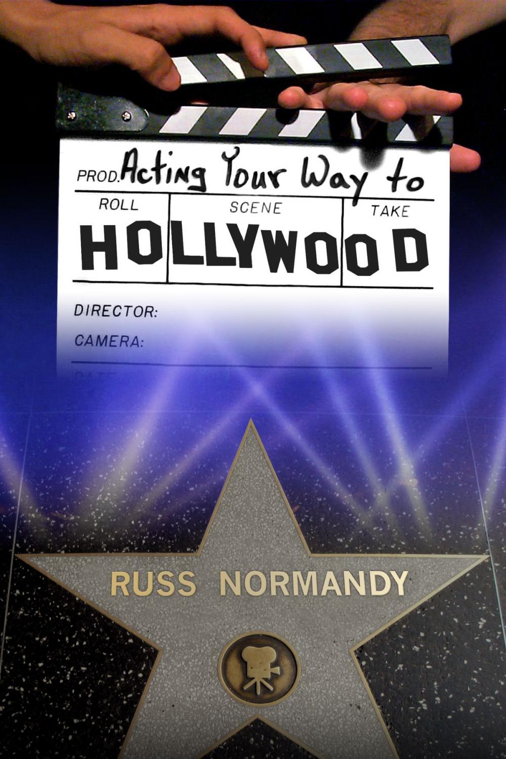 Big bigCover of Acting Your Way to Hollywood