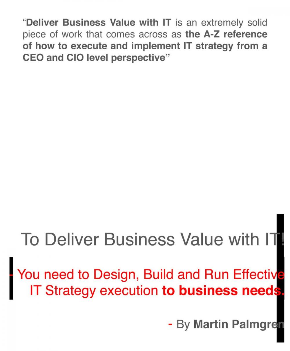 Big bigCover of To Deliver Business Value with IT!: You need to Design, Build and Run Effective IT Strategy execution to business needs