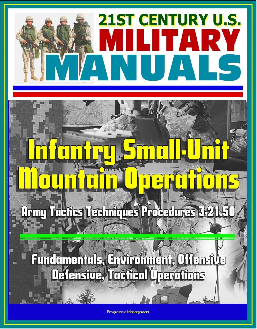 Big bigCover of 21st Century U.S. Military Manuals: Infantry Small-Unit Mountain Operations Army Tactics Techniques Procedures 3-21.50 - Fundamentals, Environment, Offensive, Defensive, Tactical Operations