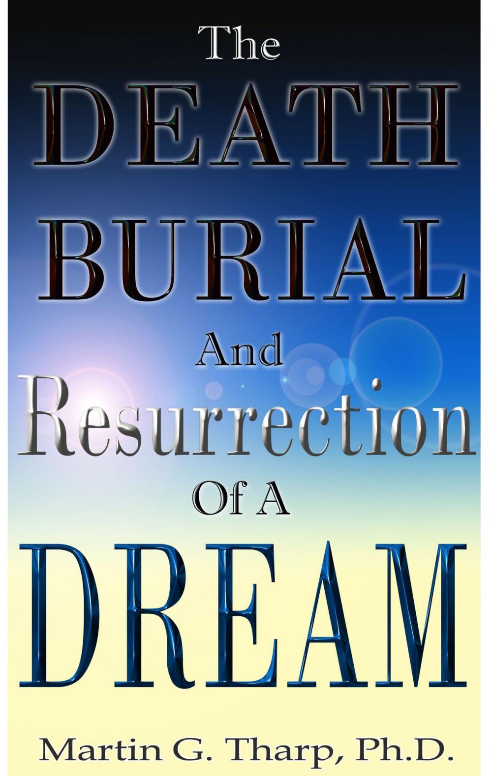 Big bigCover of The Death, Burial, and Resurrection of a Dream