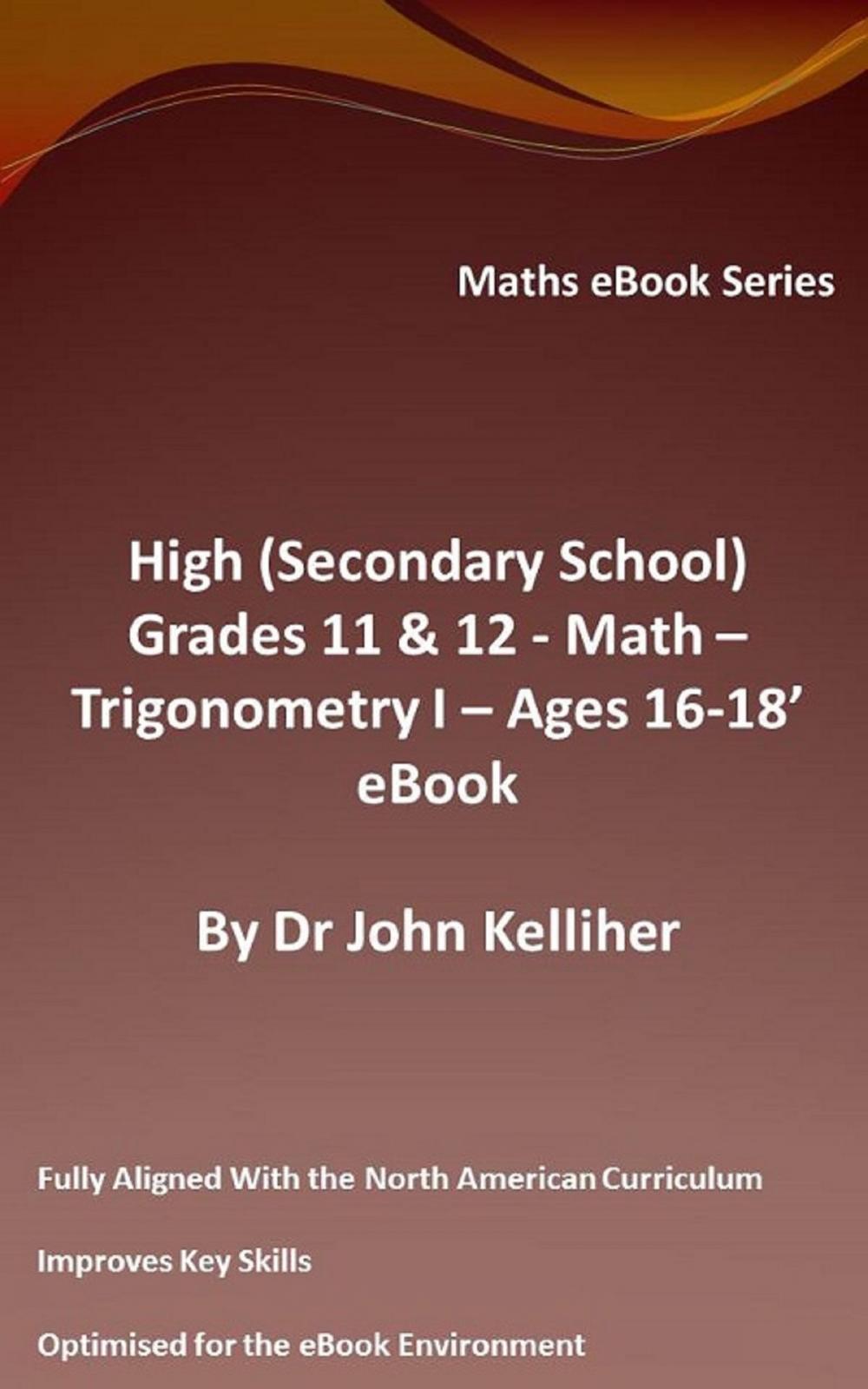 Big bigCover of High (Secondary School) Grades 11 & 12 - Math – Trigonometry I – Ages 16-18’ eBook