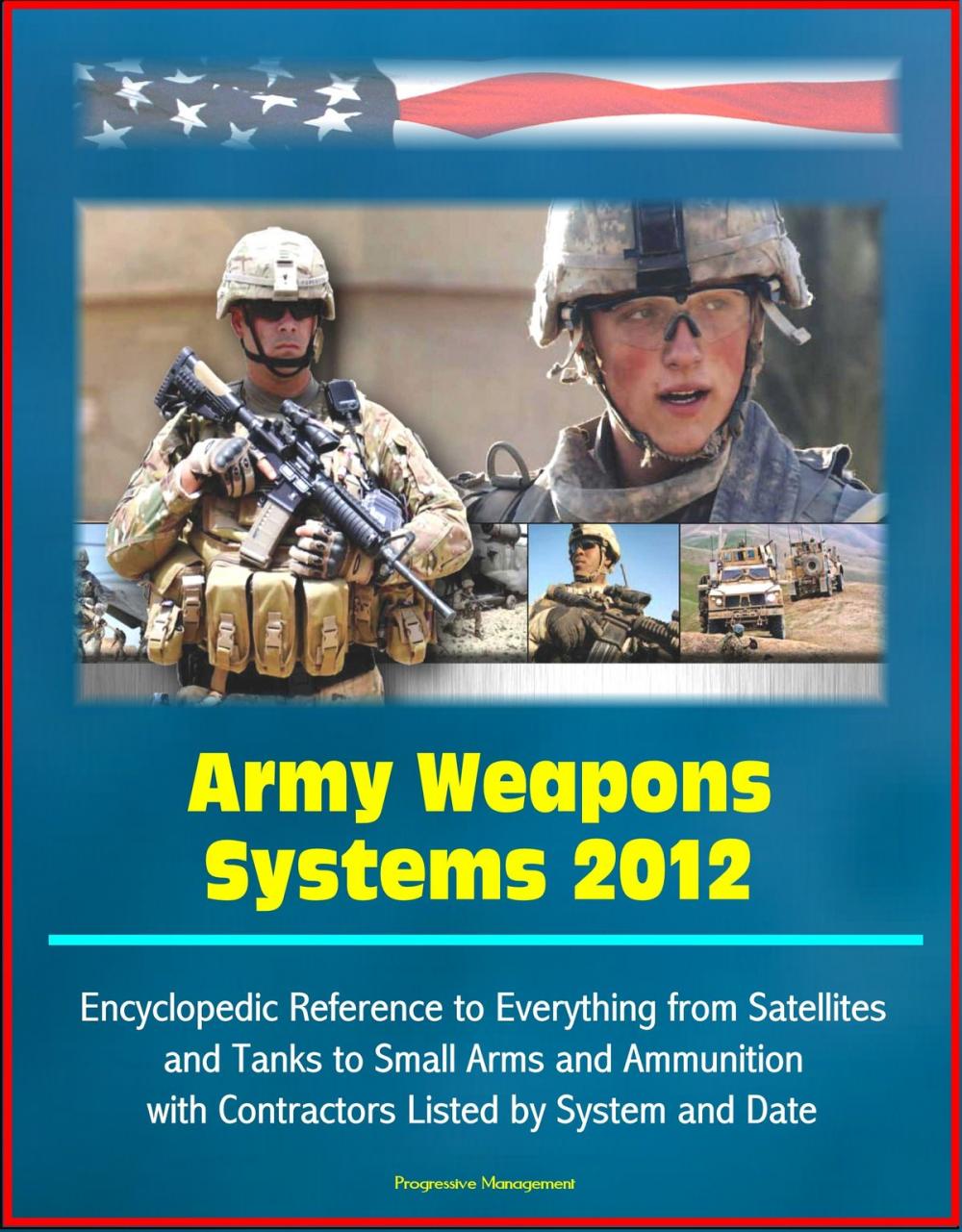 Big bigCover of Army Weapons Systems 2012: Encyclopedic Reference to Everything from Satellites and Tanks to Small Arms and Ammunition, with Contractors Listed by System and Date