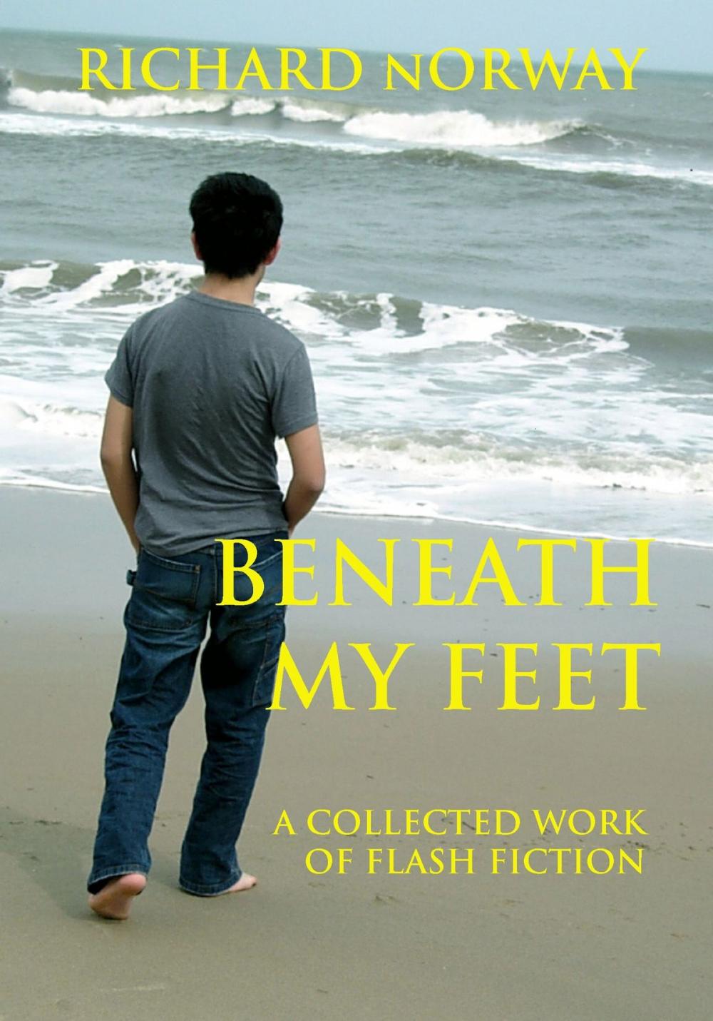Big bigCover of Beneath My Feet: A Collected Work Of Flash Fiction