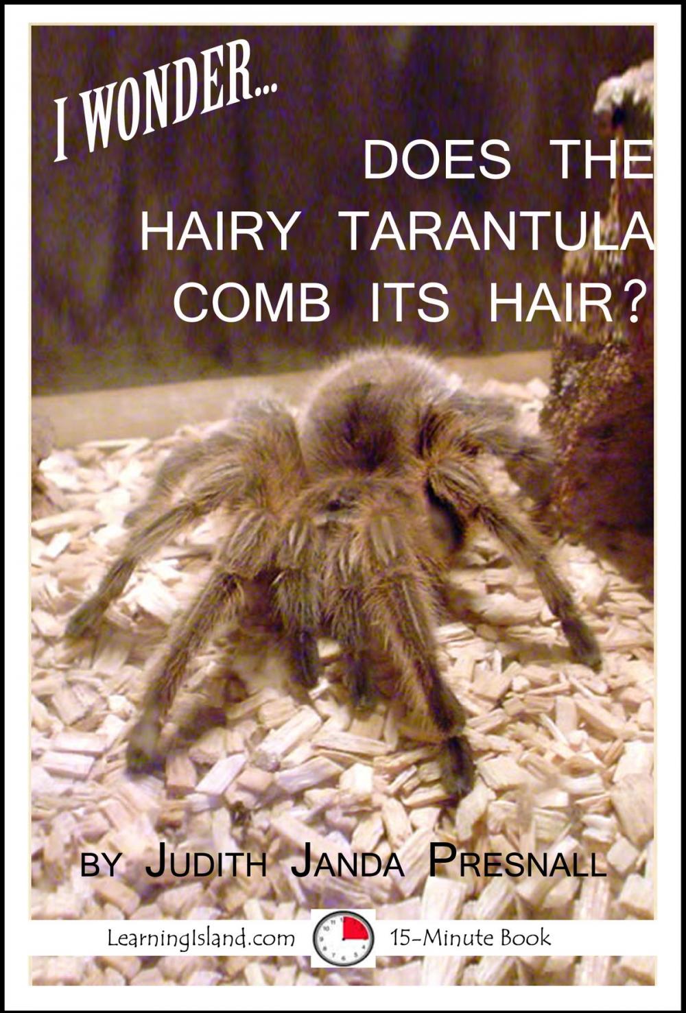 Big bigCover of I Wonder…Does The Hairy Tarantula Comb Its Hair?