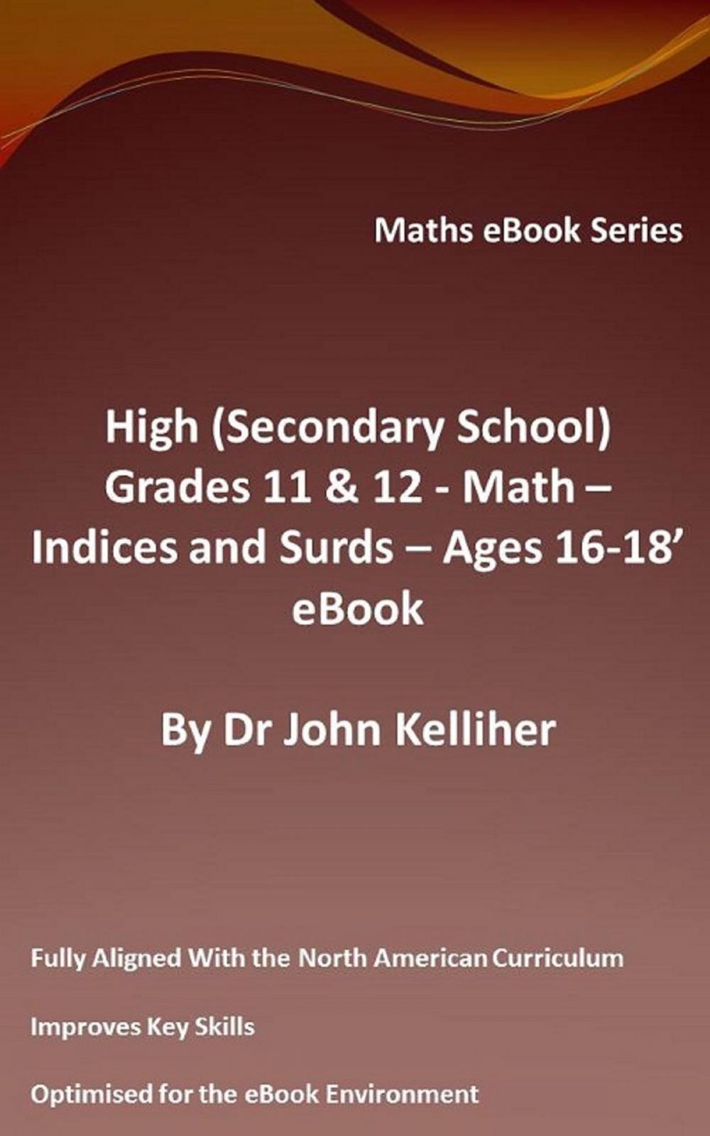 Big bigCover of High (Secondary School) Grades 11 & 12 - Math – Indices and Surds – Ages 16-18’ eBook
