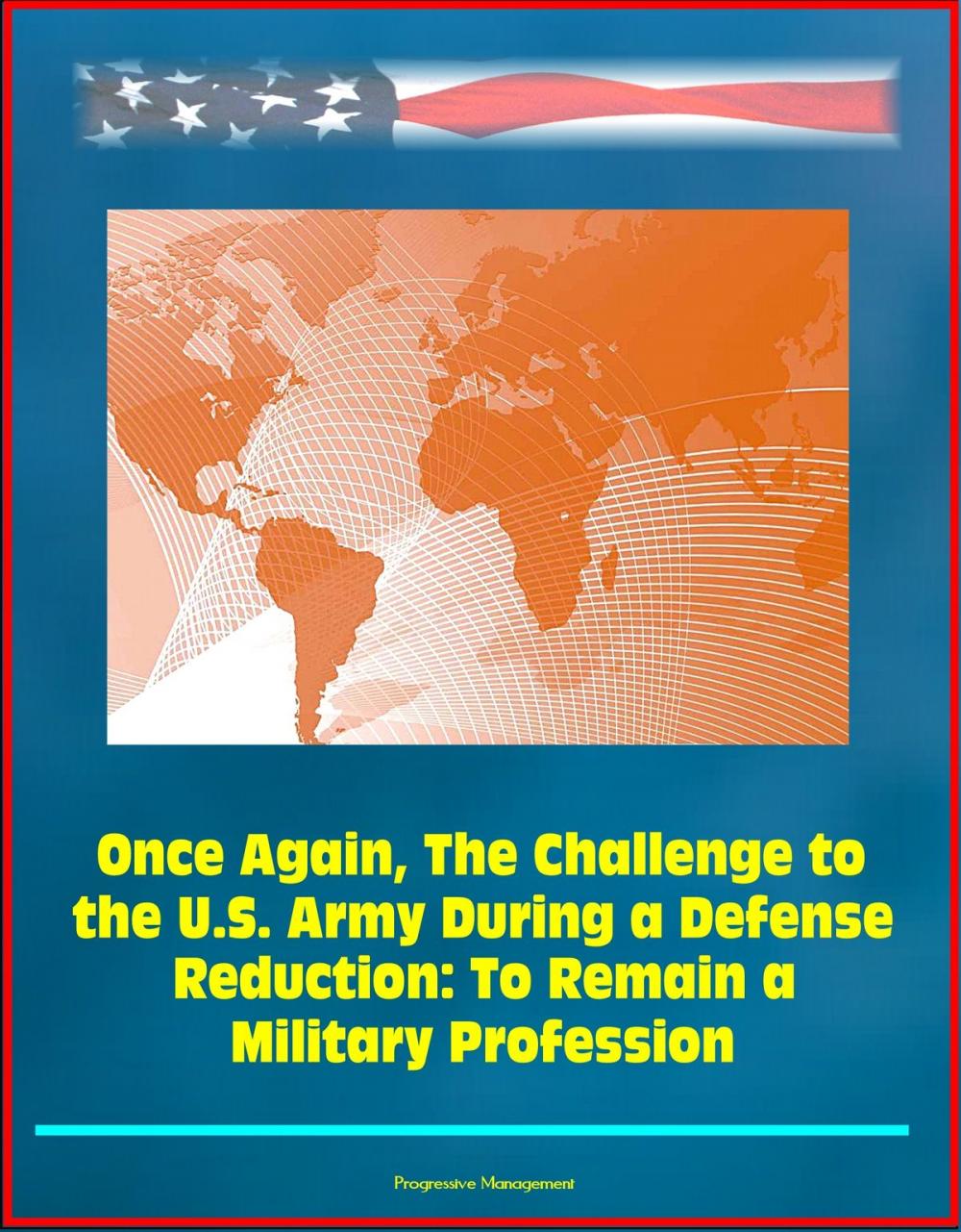 Big bigCover of Once Again, The Challenge to the U.S. Army During a Defense Reduction: To Remain a Military Profession