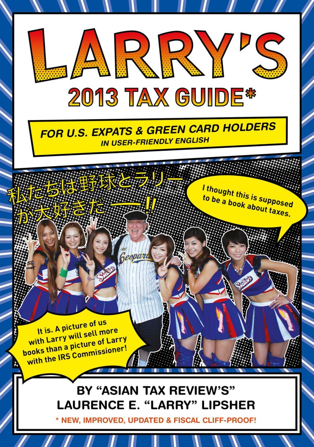 Big bigCover of Larry's 2013 Tax Guide for U.S. Expats & Green Card Holders in User-Friendly English
