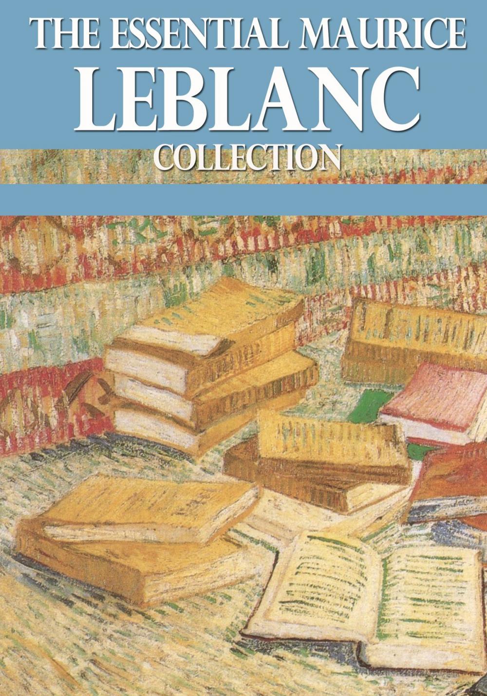 Big bigCover of The Essential Maurice Leblanc Collection