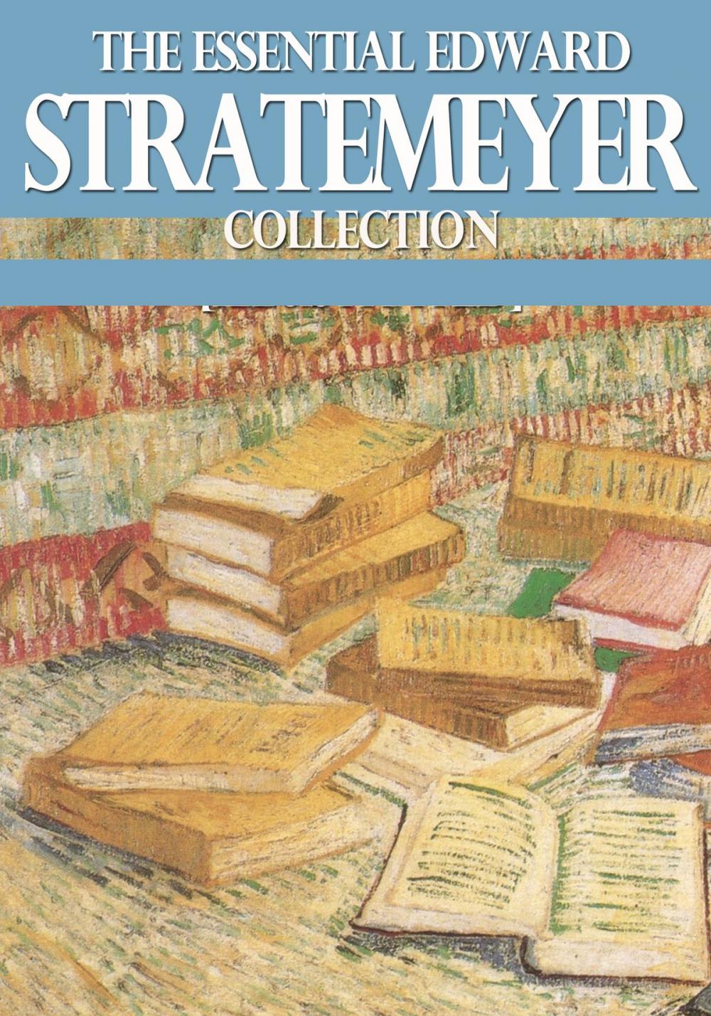 Big bigCover of The Essential Edward Stratemeyer Collection