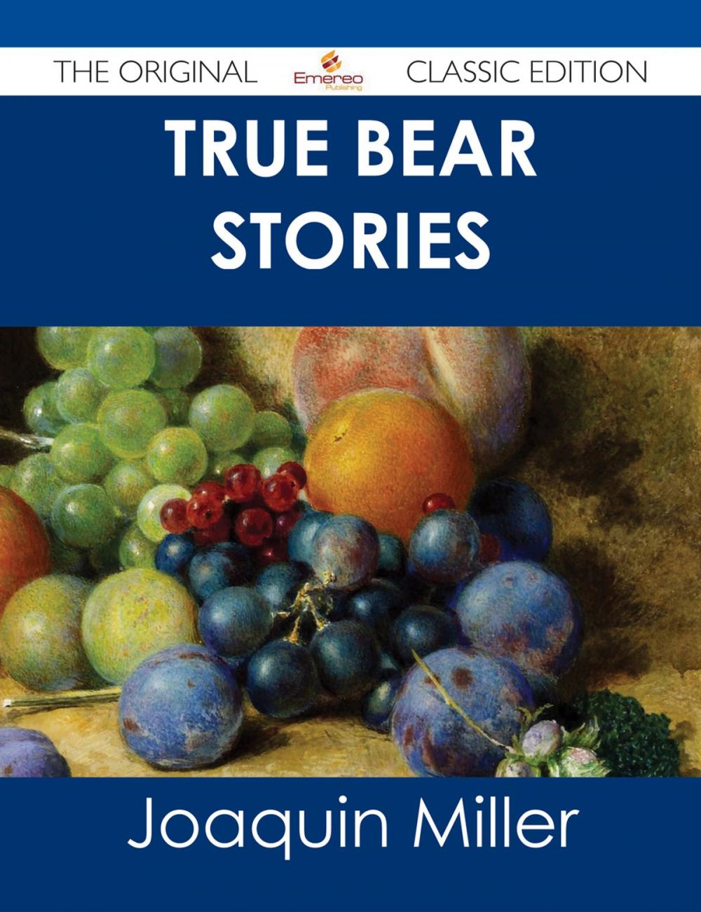 Big bigCover of True Bear Stories - The Original Classic Edition