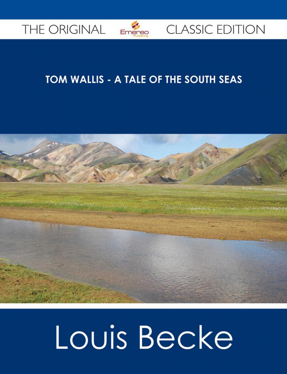 Big bigCover of Tom Wallis - A Tale of the South Seas - The Original Classic Edition