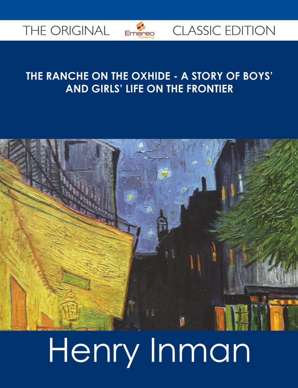 Big bigCover of The Ranche on the Oxhide - A Story of Boys' and Girls' Life on the Frontier - The Original Classic Edition