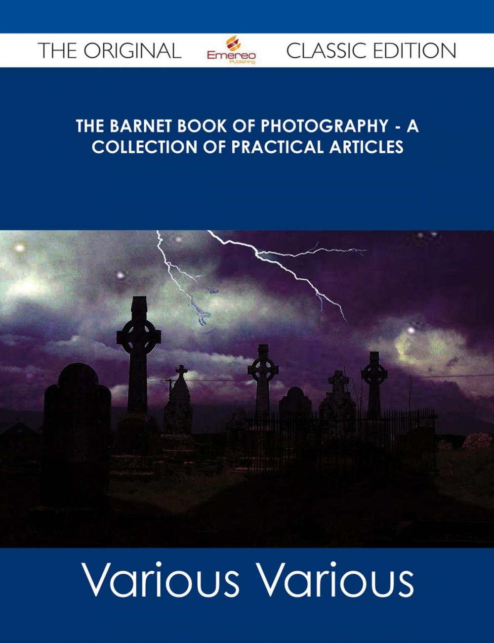 Big bigCover of The Barnet Book of Photography - A Collection of Practical Articles - The Original Classic Edition