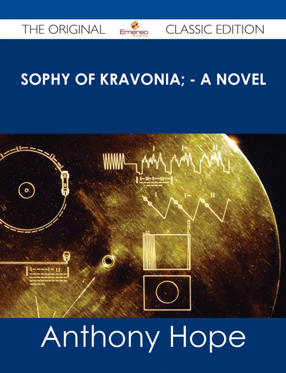 Big bigCover of Sophy of Kravonia; - A Novel - The Original Classic Edition