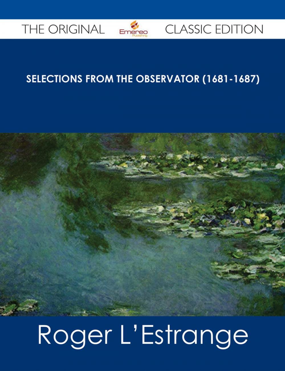 Big bigCover of Selections from the Observator (1681-1687) - The Original Classic Edition