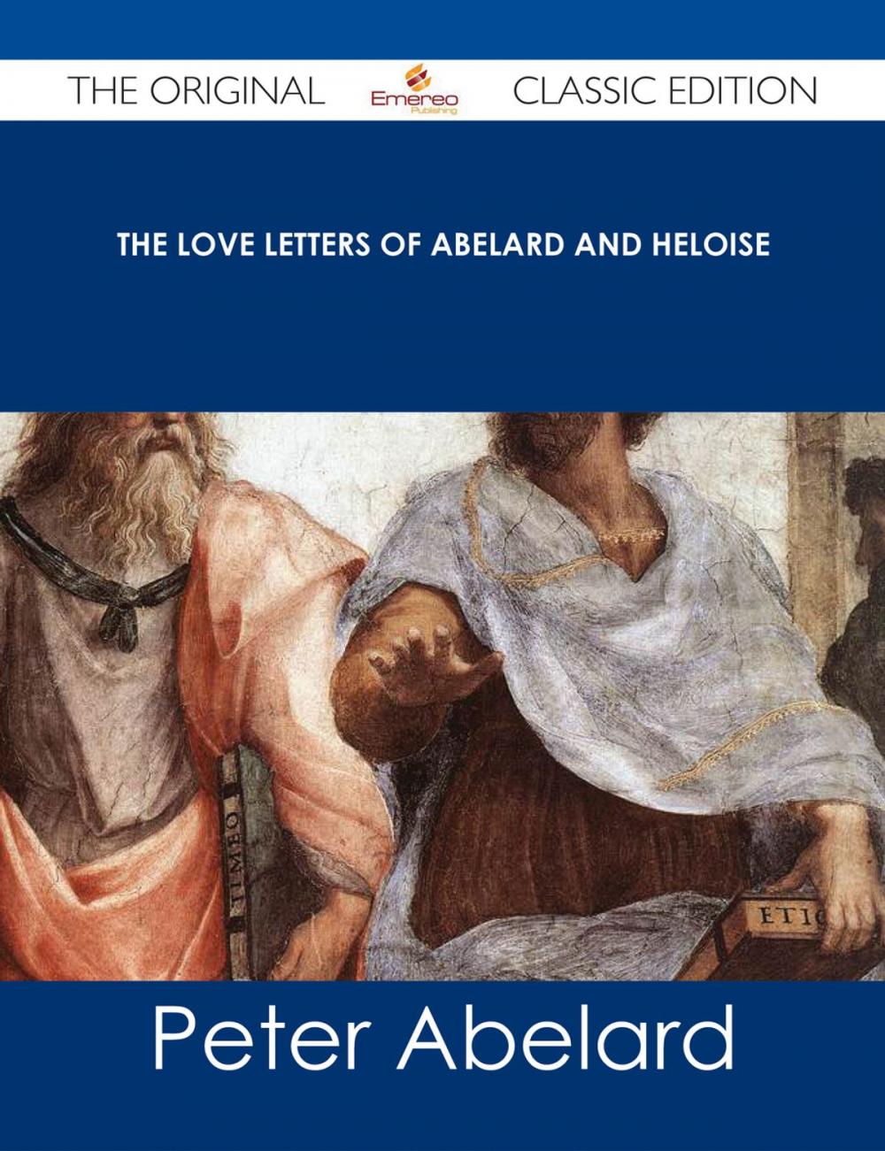 Big bigCover of The love letters of Abelard and Heloise - The Original Classic Edition