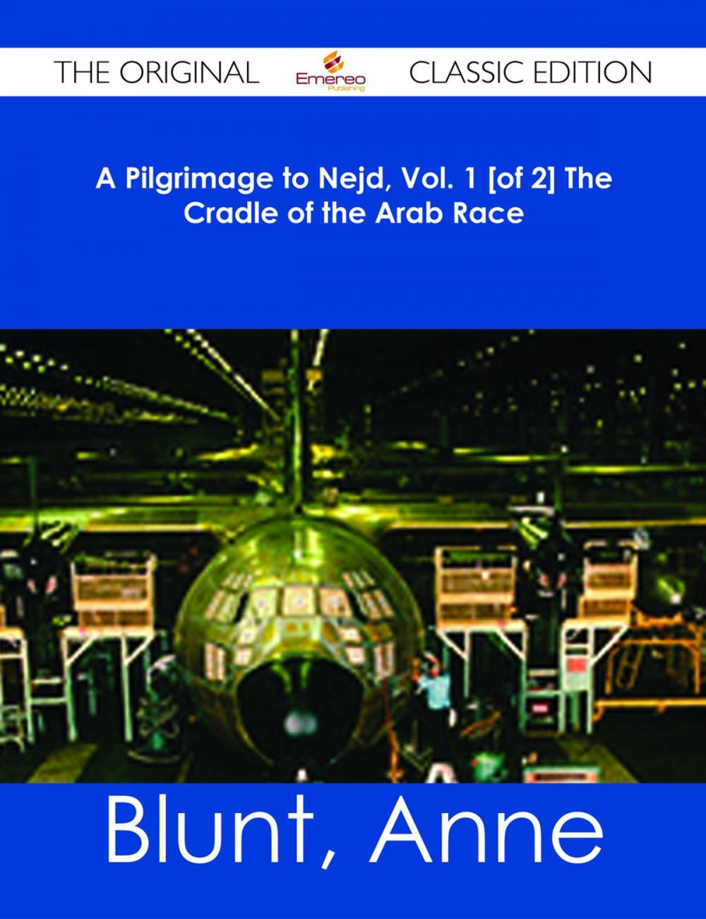 Big bigCover of A Pilgrimage to Nejd, Vol. 1 [of 2] The Cradle of the Arab Race - The Original Classic Edition