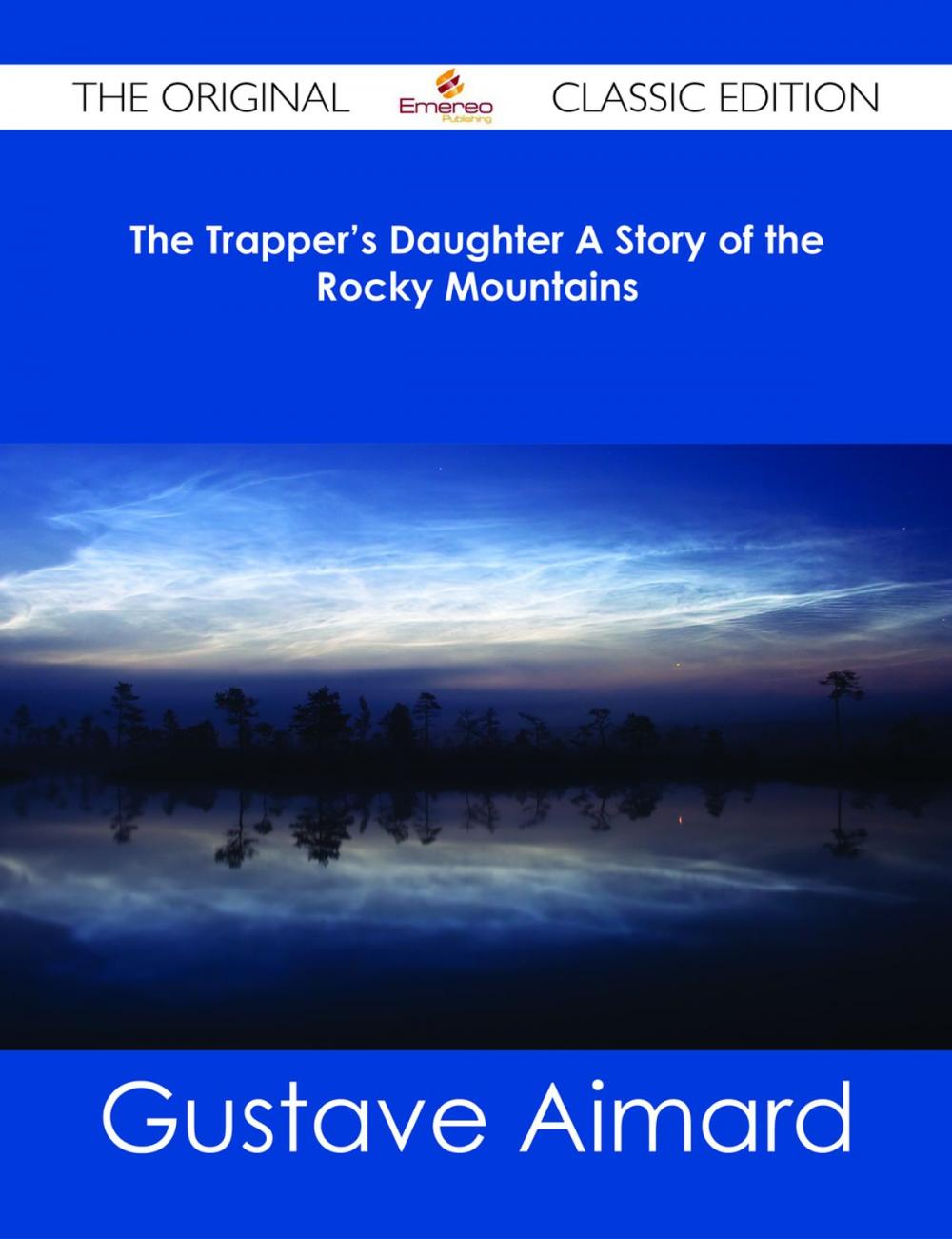 Big bigCover of The Trapper's Daughter A Story of the Rocky Mountains - The Original Classic Edition