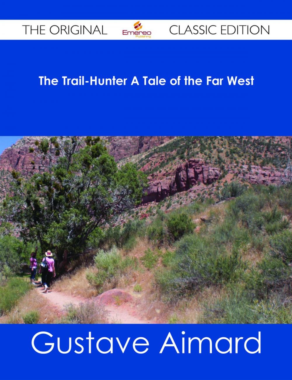 Big bigCover of The Trail-Hunter A Tale of the Far West - The Original Classic Edition