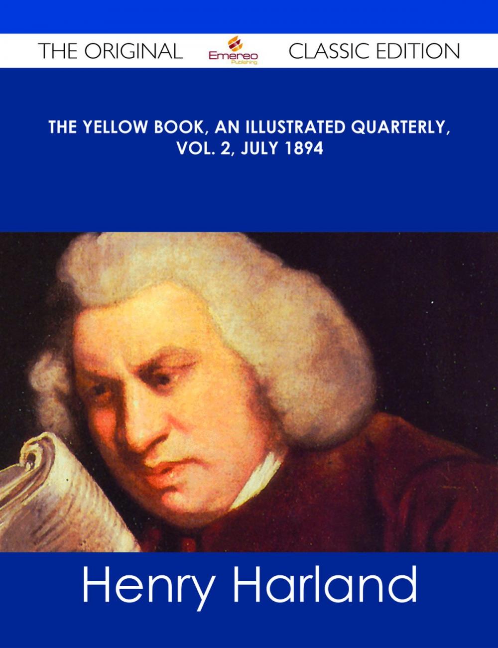 Big bigCover of The Yellow Book, An Illustrated Quarterly, Vol. 2, July 1894 - The Original Classic Edition