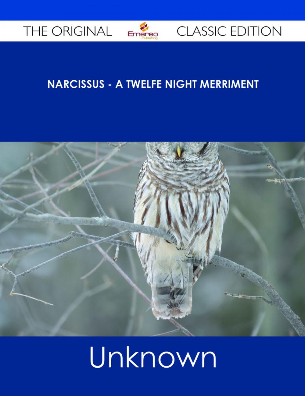 Big bigCover of Narcissus - A Twelfe Night Merriment - The Original Classic Edition