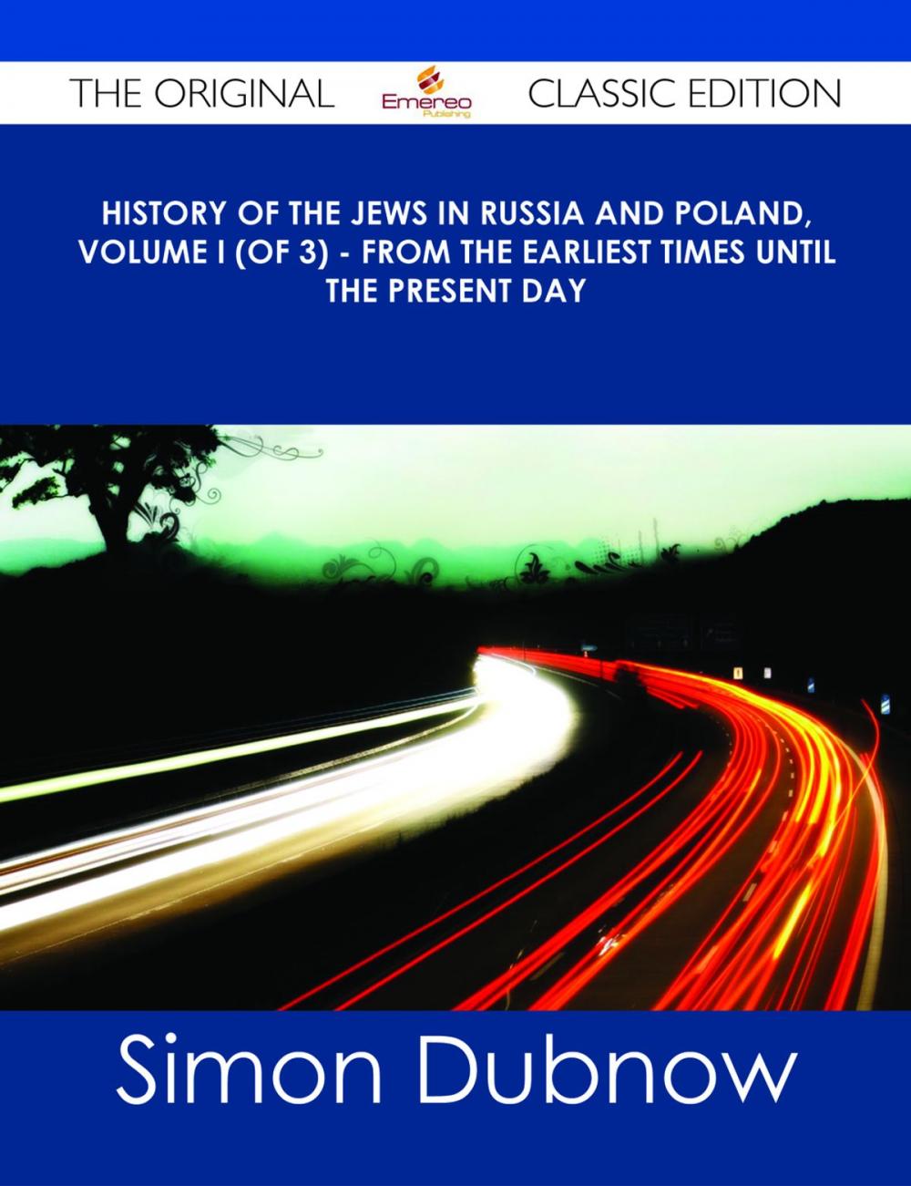 Big bigCover of History of the Jews in Russia and Poland, Volume I (of 3) - From the Earliest Times Until the Present Day - The Original Classic Edition