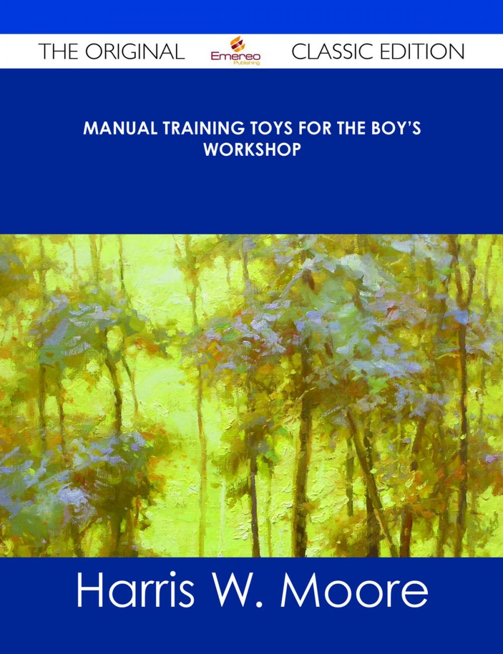 Big bigCover of Manual Training Toys for the Boy's Workshop - The Original Classic Edition