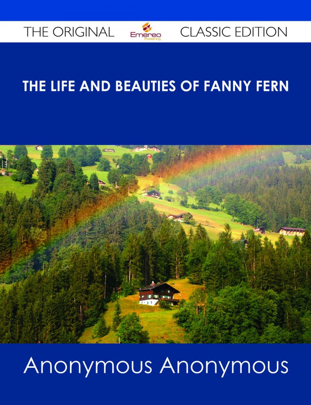 Big bigCover of The Life and Beauties of Fanny Fern - The Original Classic Edition