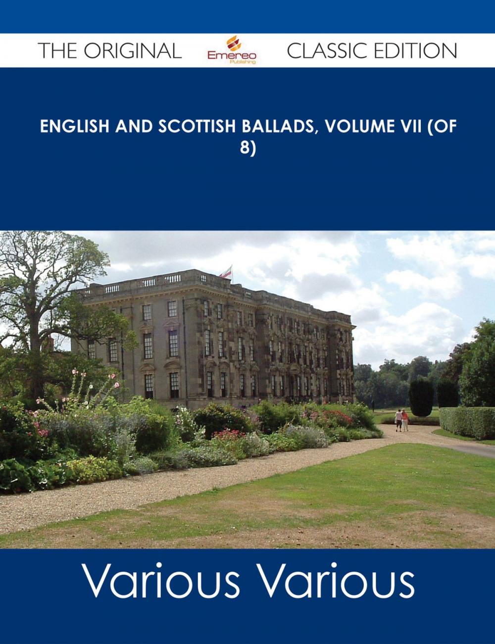 Big bigCover of English and Scottish Ballads, Volume VII (of 8) - The Original Classic Edition
