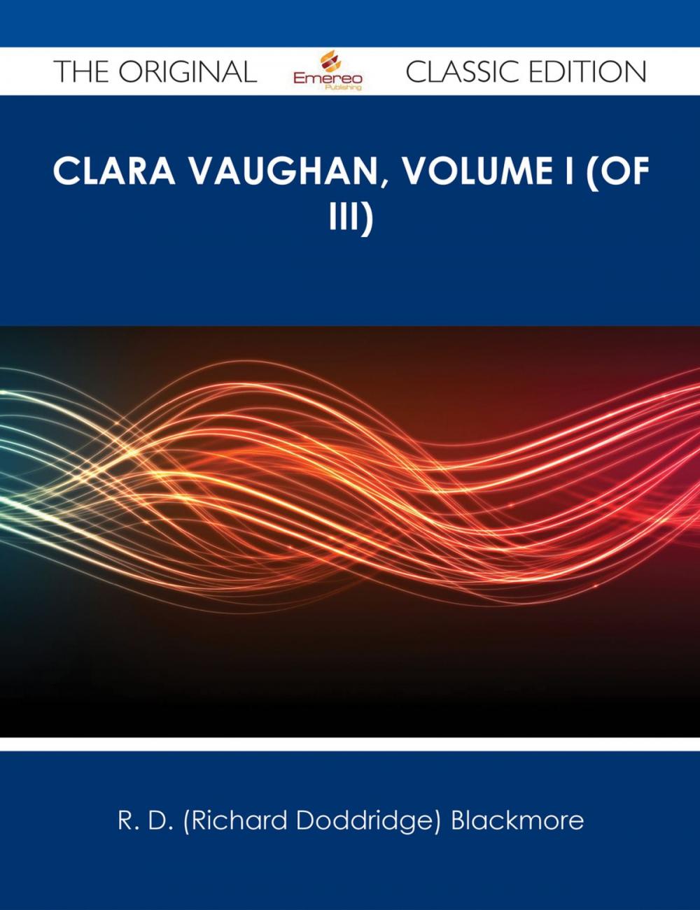 Big bigCover of Clara Vaughan, Volume I (of III) - The Original Classic Edition
