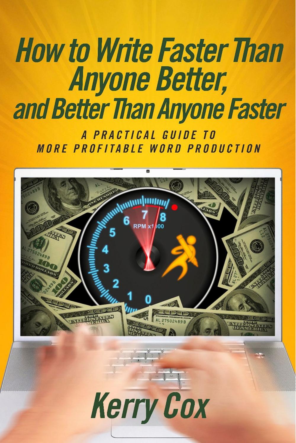 Big bigCover of How to Write Faster Than Anyone Better, and Better Than Anyone Faster