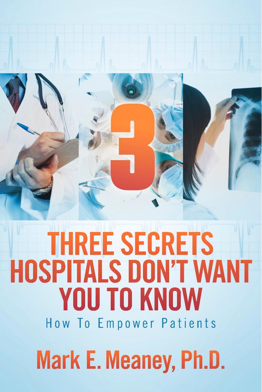 Big bigCover of 3 (Three) Secrets Hospitals Don't Want You To Know