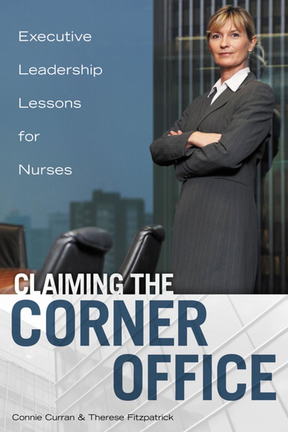 Big bigCover of Claiming the Corner Office: Executive Leadership Lessons for Nurses