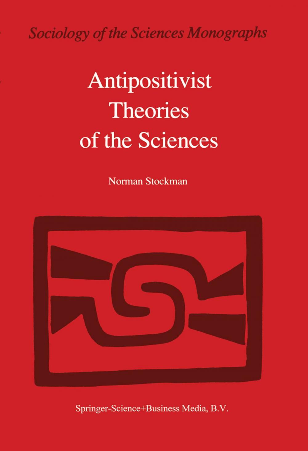 Big bigCover of Antipositivist Theories of the Sciences